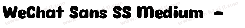 WeChat Sans SS Medium字体字体转换